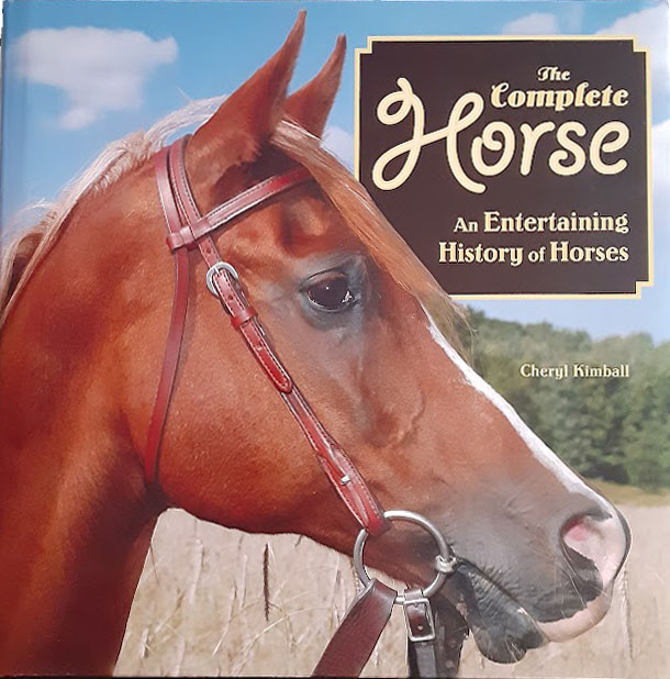 The Complete Horse: An Entertaining History of Horses 
