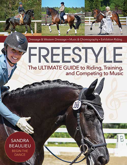 Freestyle: The Ultimate Guide to Riding, Training, and Competing to Music by Sandra Beaulieu