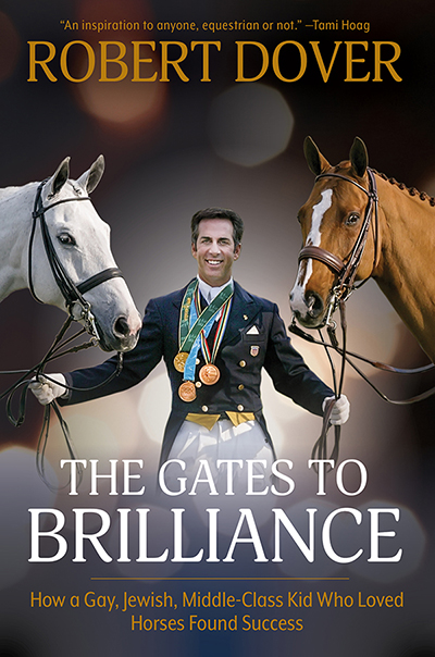 The Gates to Brilliance - How a Gay, Jewish, Middle-Class Kid Who Loved Horses Found Success