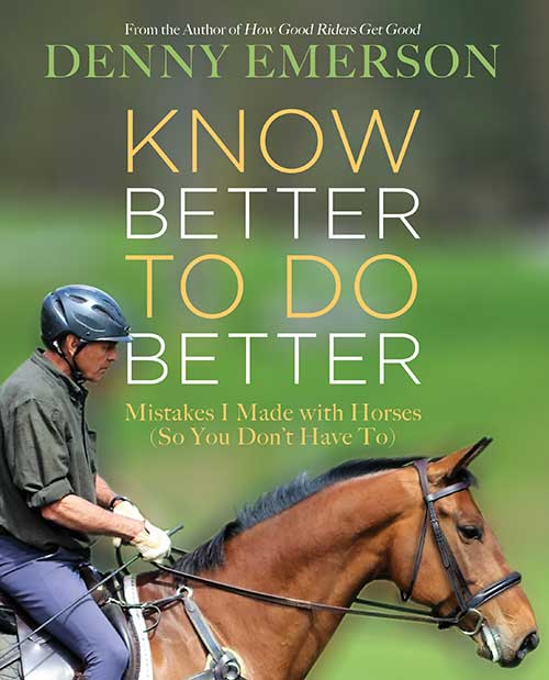 Know Better to Do Better by Denny Emerson (Trafalgar Square Books)