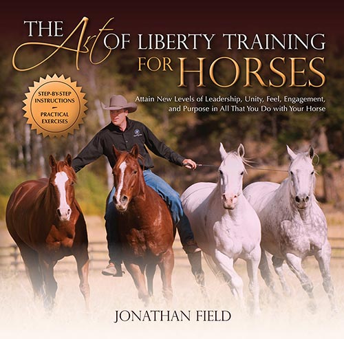 The Art of Liberty Training for Horses by Jonathan Field 