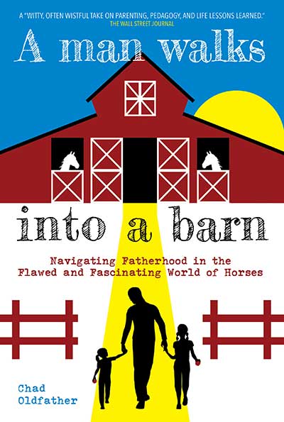 A Man Walks Into a Barn by Chad Oldfather from Horse & Rider Books
